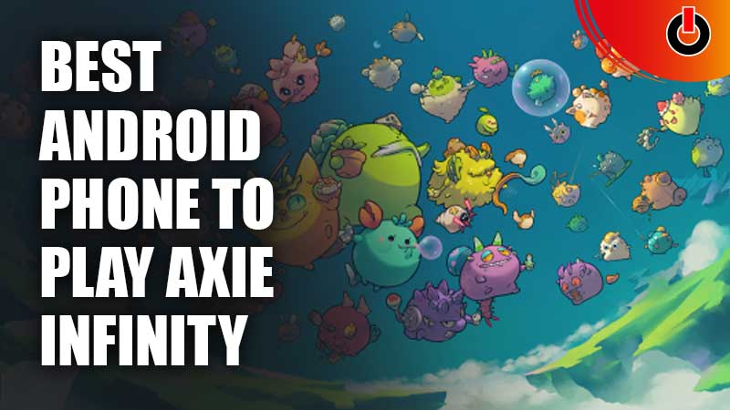 Best-Android-Phone-To-Play-Axie-Infinity