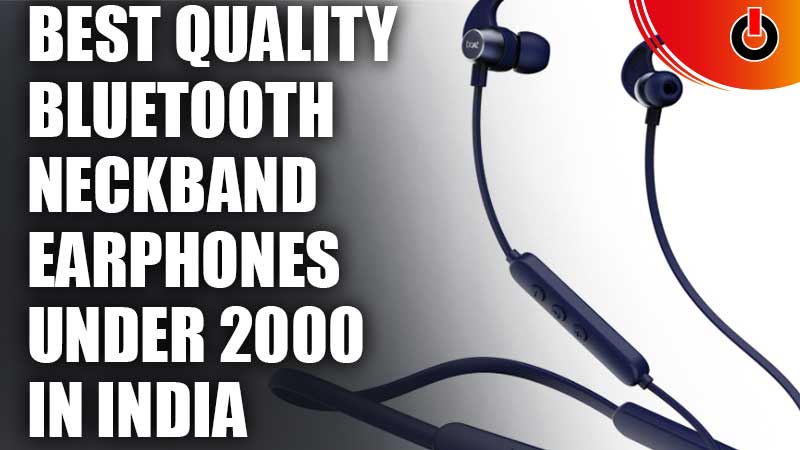 Best Quality Bluetooth Neckband Earphones Under 2000 India