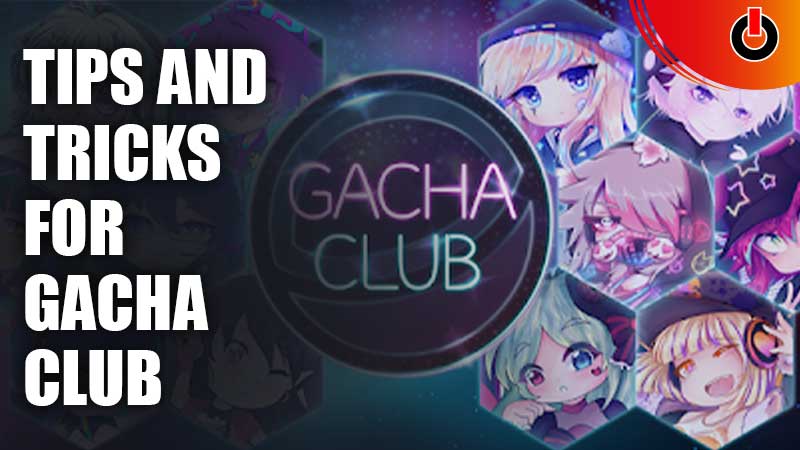 tips and tricks for gacha club