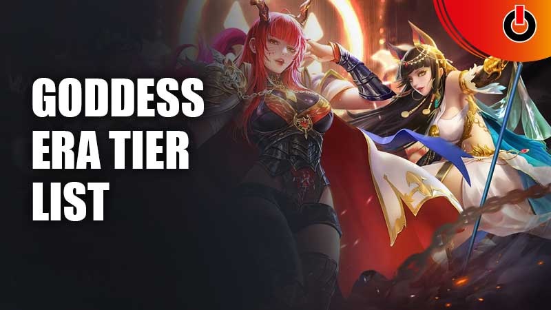 Goddess Era Tier List