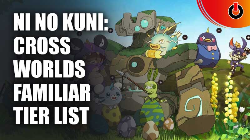 Ni-No-Kuni-Cross-Worlds-Familiar-Tier-List