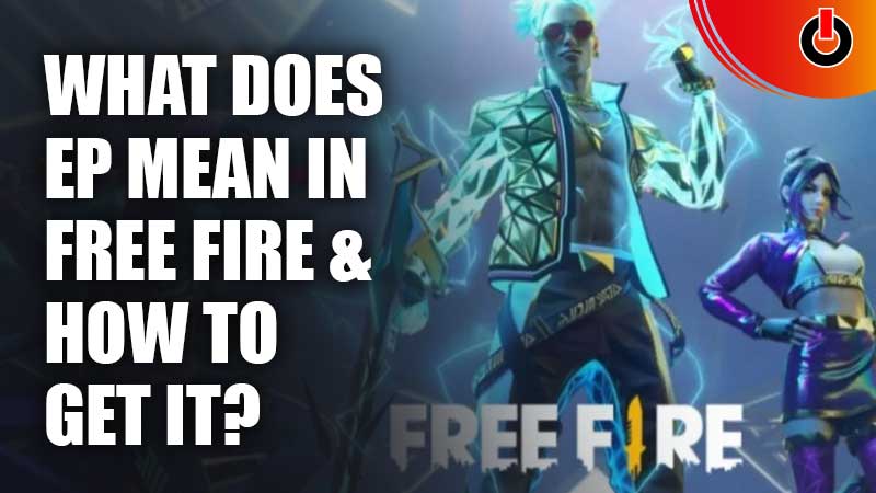 What-Does-EP-Mean-In-Free-Fire-And-How-To-Get-It