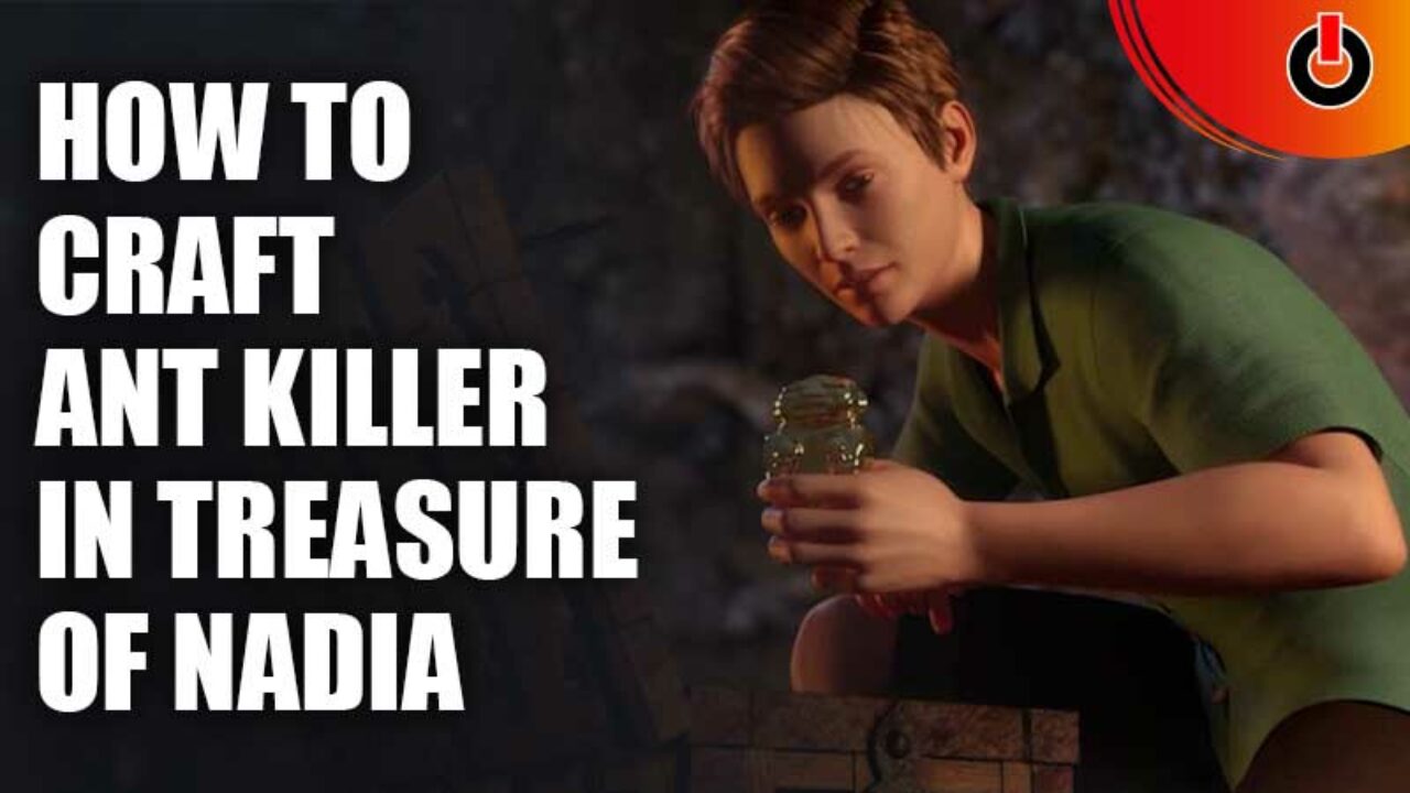 How To Craft Ant Killer In Treasure Of Nadia (2024) - Games Adda