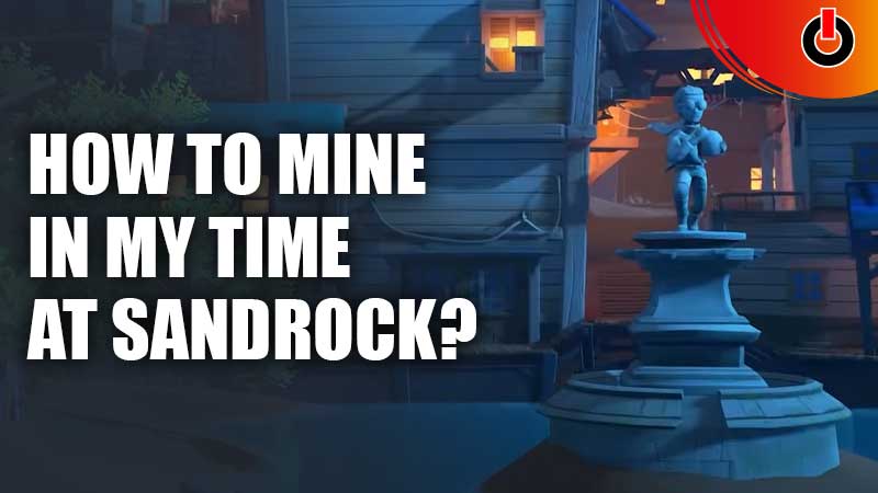 how to mine my time at sandrock