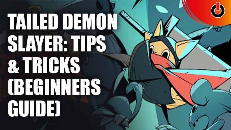 tailed demon slayer tips and tricks