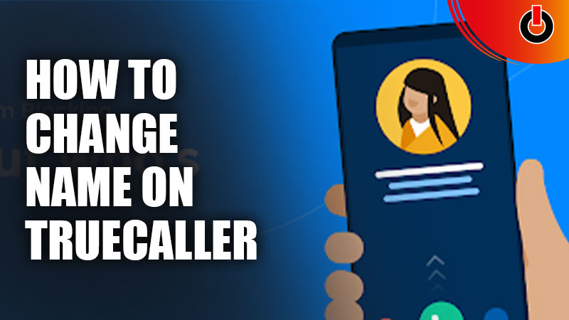 How To Change Name On Truecaller Via Android IOS Devices 2022 