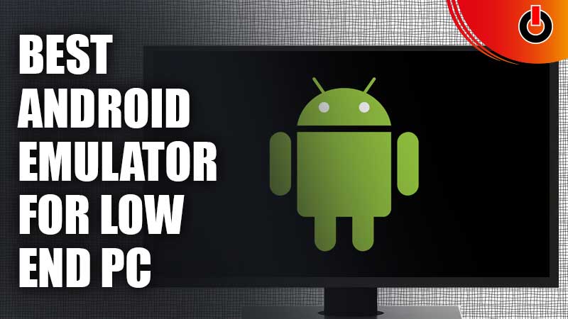 Best-Android-Emulator-For-Low-End-PC