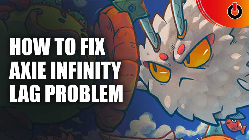 Fix Axie Infinity Lag Problem