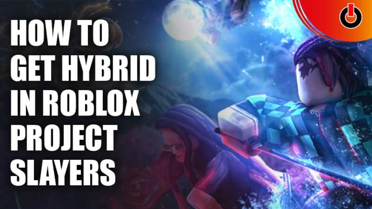 Unobtainable) HYBRID in Project Slayers 