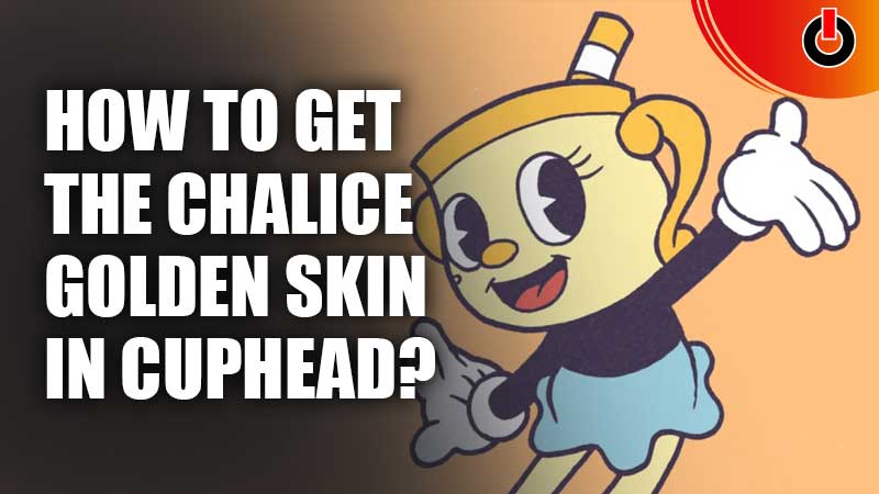 How-To-Get-The-Chalice-Golden-Skin-Cuphead