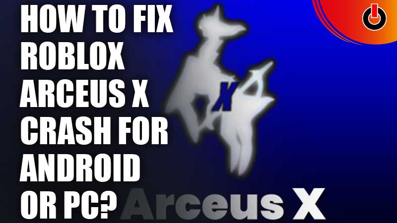How-to-Fix-Roblox-Arceus-X-Crash-For-Android-Or-PC
