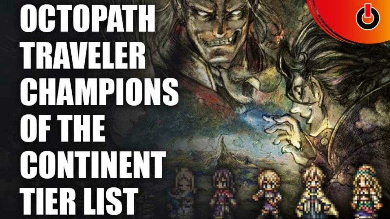 Octopath Traveler: Champions of the Continent Tier List