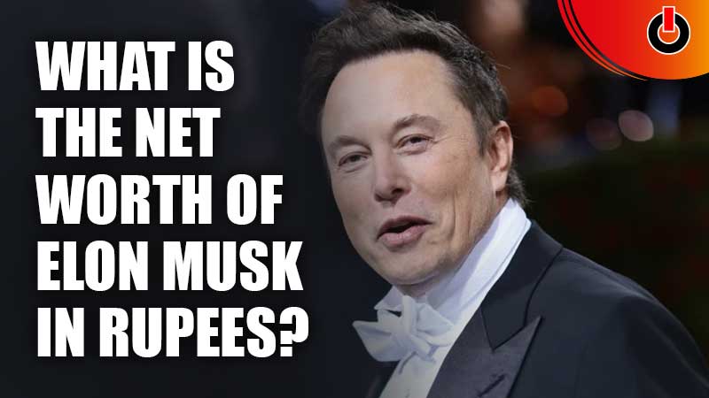 What-Is-The-Net-Worth-Of-Elon-Musk-In-Rupees