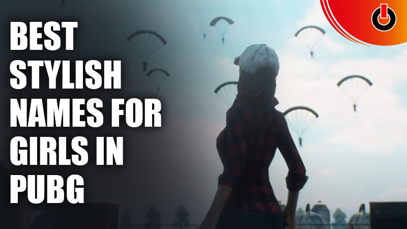 Best Stylish Names for Girls to Use in PUBG (2022)