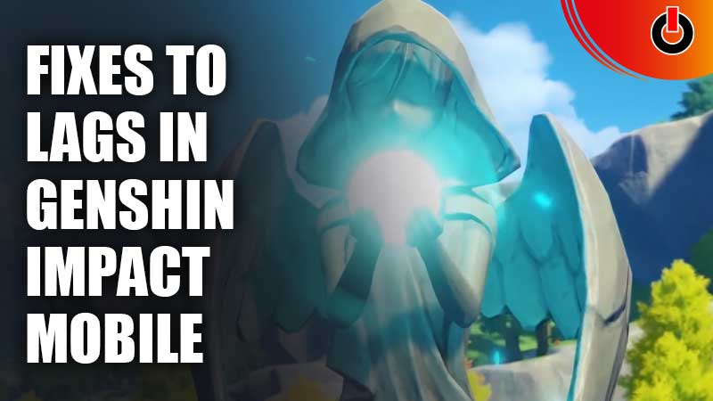 Fixes to Lags in Genshin Impact Mobile