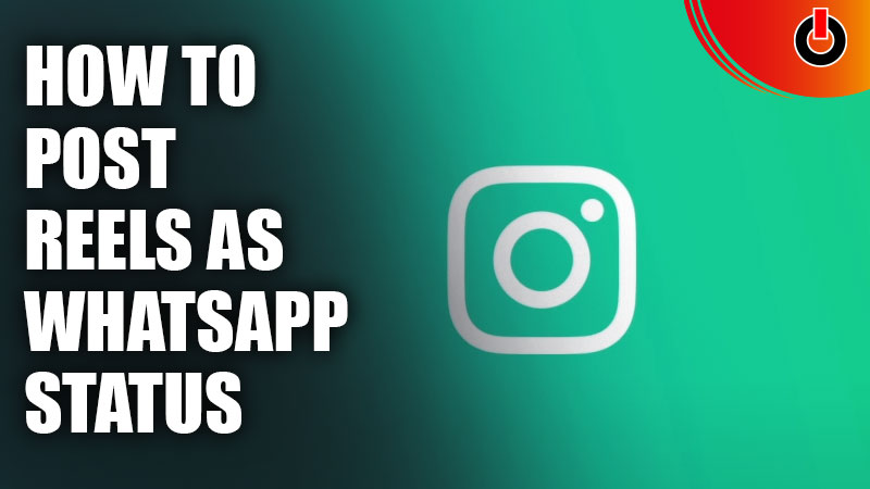 Post Instagram Reels as WhatsApp Status