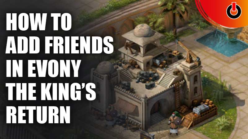 How To Add Friends In Evony The King's Return - Games Adda