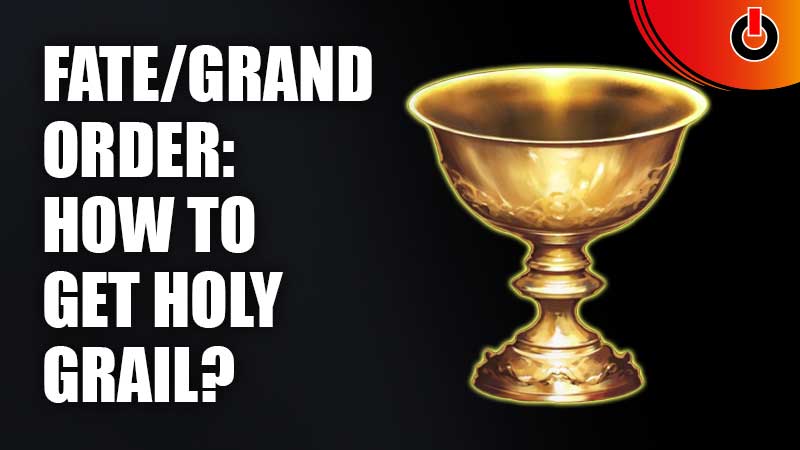 Fate-Grand-Order-How-To-Get-Holy-Grail
