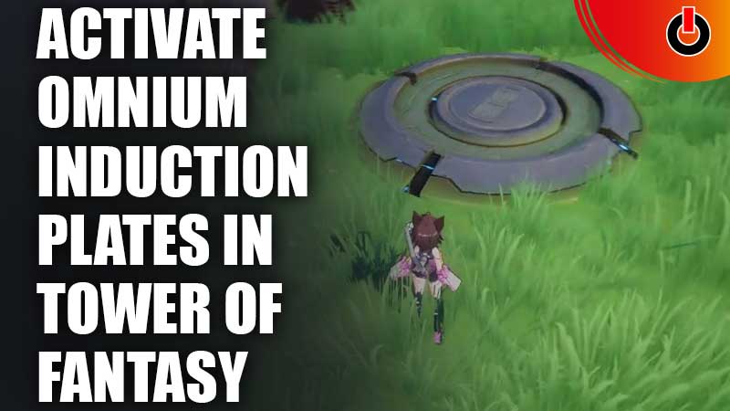 How-To-Activate-Omnium-Induction-Plates-In-Tower-Of-Fantasy
