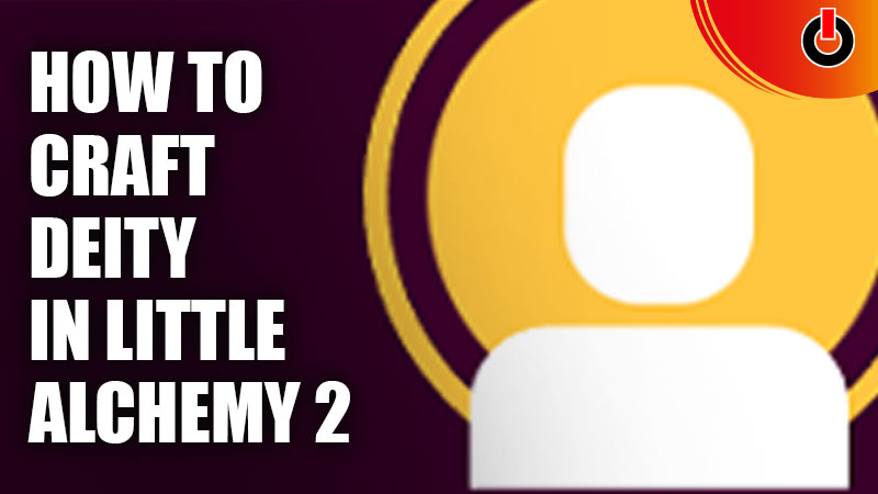 how to deity in little alchemy 2