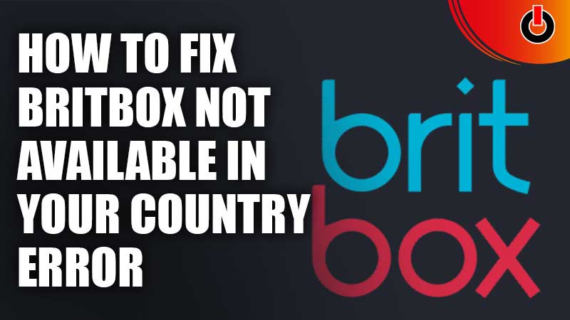 How To Fix Britbox Not Available In Your Country Error