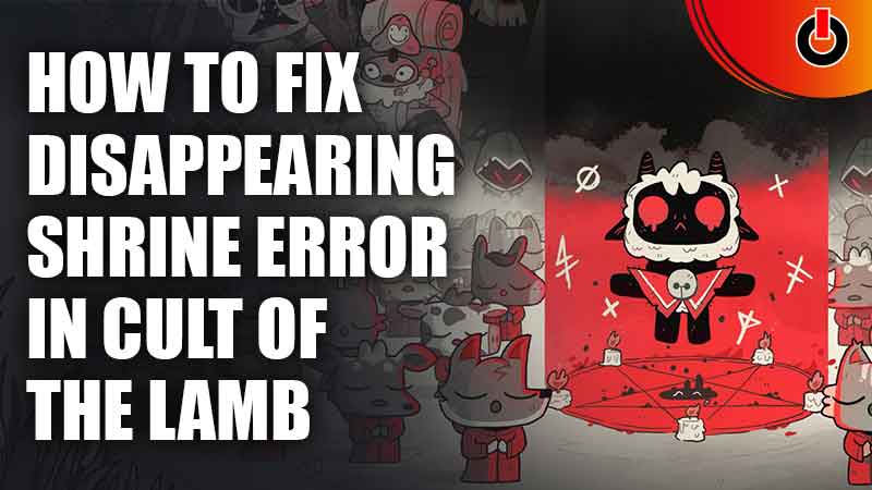 How To Fix Disappearing Shrine error in Cult Of The Lamb
