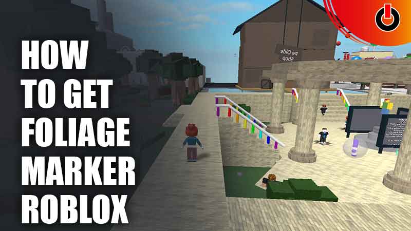How To Get Foliage Marker In Roblox