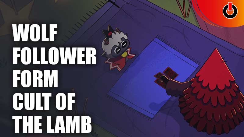 how-to-get-wolf-follower-form-in-cult-of-the-lamb-games-adda