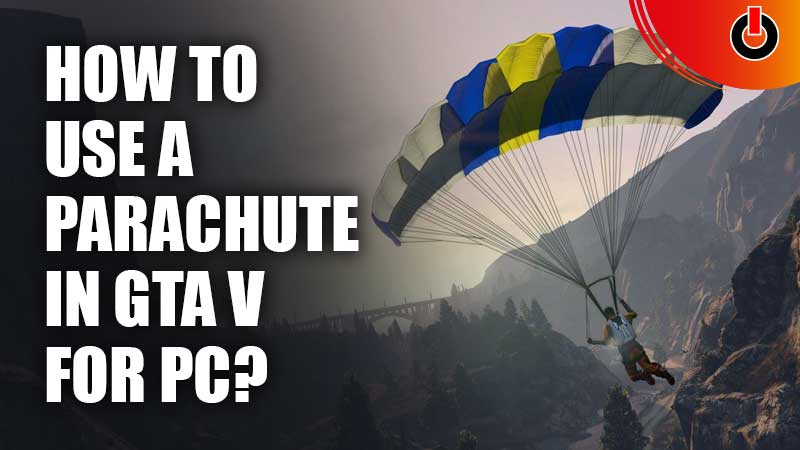 How-to-Use-a-Parachute-GTA-V-PC