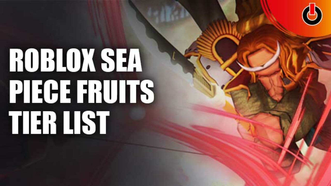 Sea Piece Best Fruits Tier List November 2022: Best Fruits