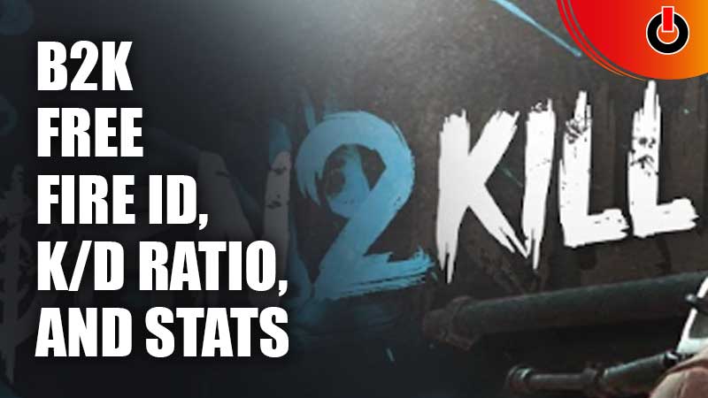 B2K-(Born2Kill)-Free-Fire-ID-KD-Ratio-And-Stats