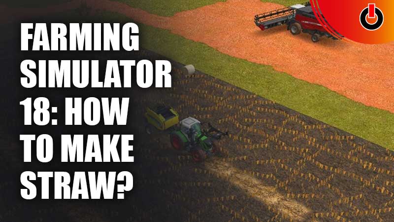 Farming-Simulator-18-How-To-Make-Straw