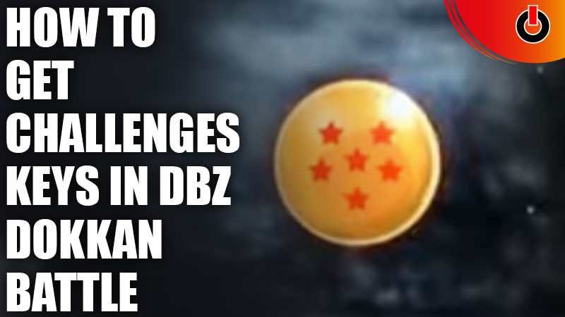 Get Challenge Keys in DBZ Dokkan Battle