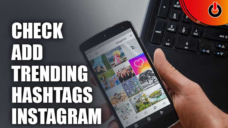 How To Check And Add Trending Hashtags On Instagram