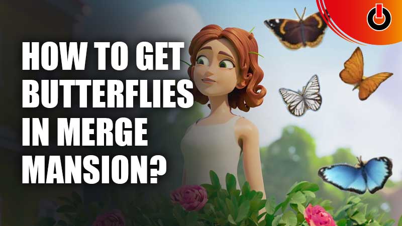 How-To-Get-Butterflies-In-Merge-Mansion