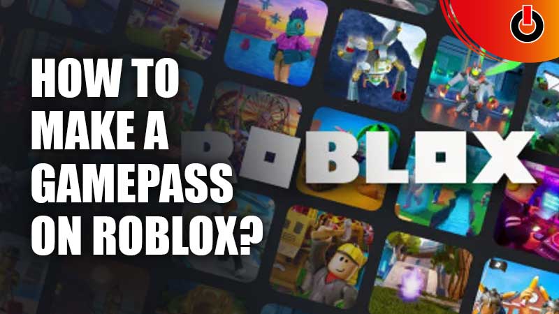 Roblox: How To Make A Gamepass - Games Adda