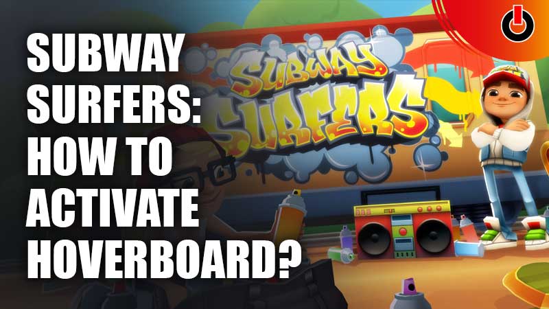 Subway-Surfers-How-To-Activate-Hoverboard