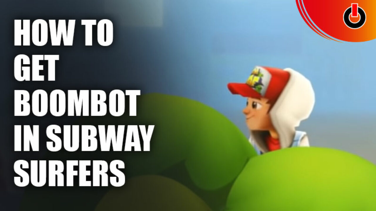 HOW TO GET BOOMBOT FOR COMPLETELY FREE IN SUBWAY SURFERS 2021( WITH JSON) 