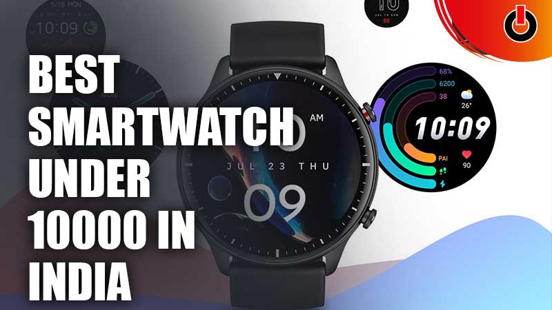 Best Smartwatch Under 10000 In India