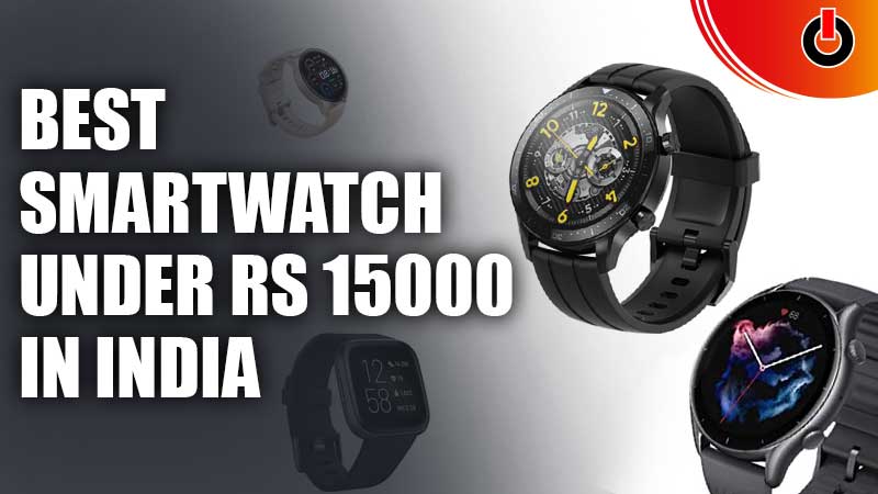 Best-Smartwatch-Under-Rs-15000-In-India