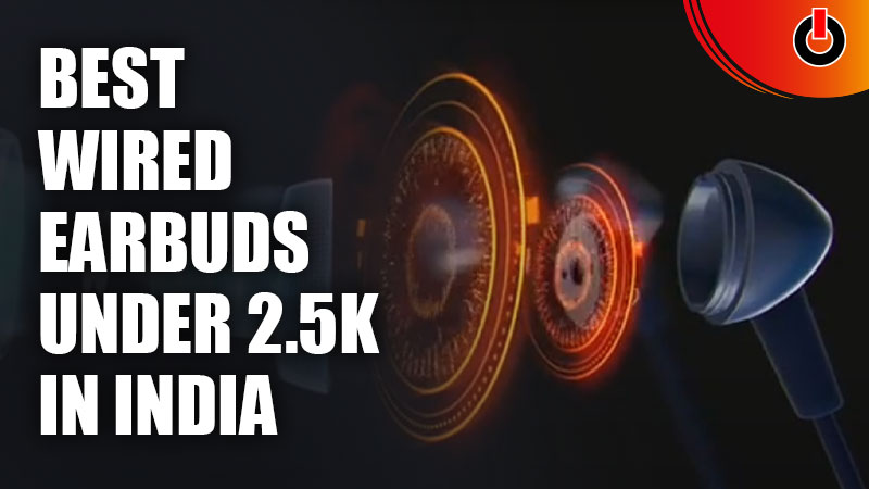 Best Wired Earbuds Under 2.5k in India