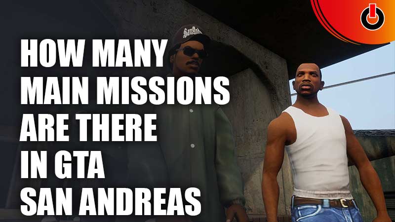 How Many Main Missions Are There In GTA San Andreas