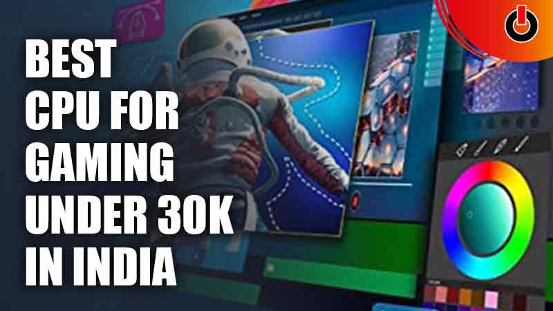 Best CPU For Gaming Under 30000 In India