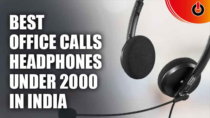 Best Headphones For Office Calls Under 2000 In India