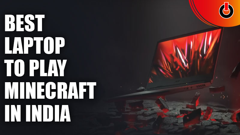 Best Laptops For Playing Minecraft in India