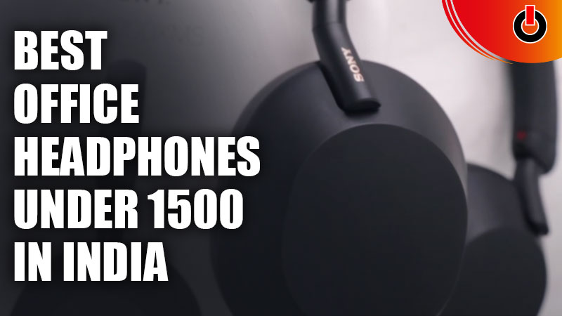 Best Headphones for Office under 1500 in India