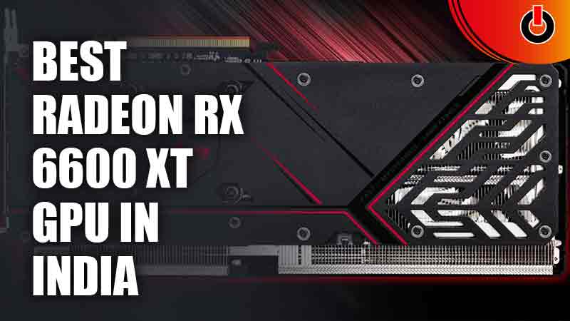 Best Radeon RX 6600 XT GPU In India