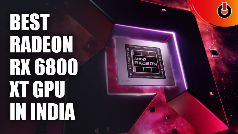 Best Radeon RX 6800 XT GPU in India