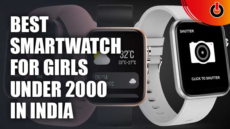 Best Smartwatch For Girls Under 2000 In India