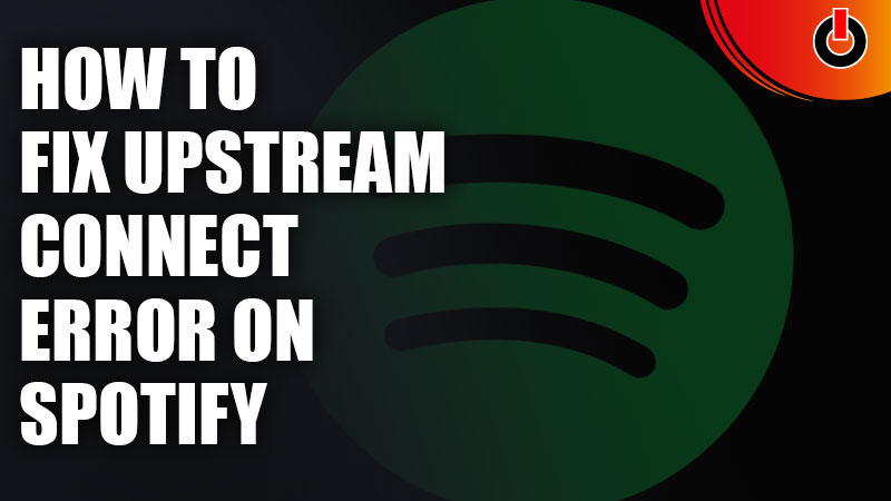 Fix Upstream Connect Error on Spotify